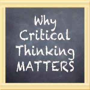 Why Critical Thinking Matters